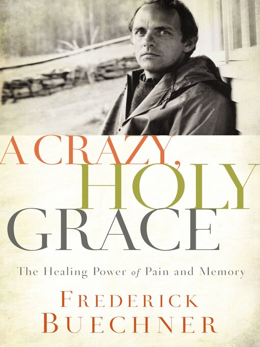 Title details for A Crazy, Holy Grace by Frederick Buechner - Available
